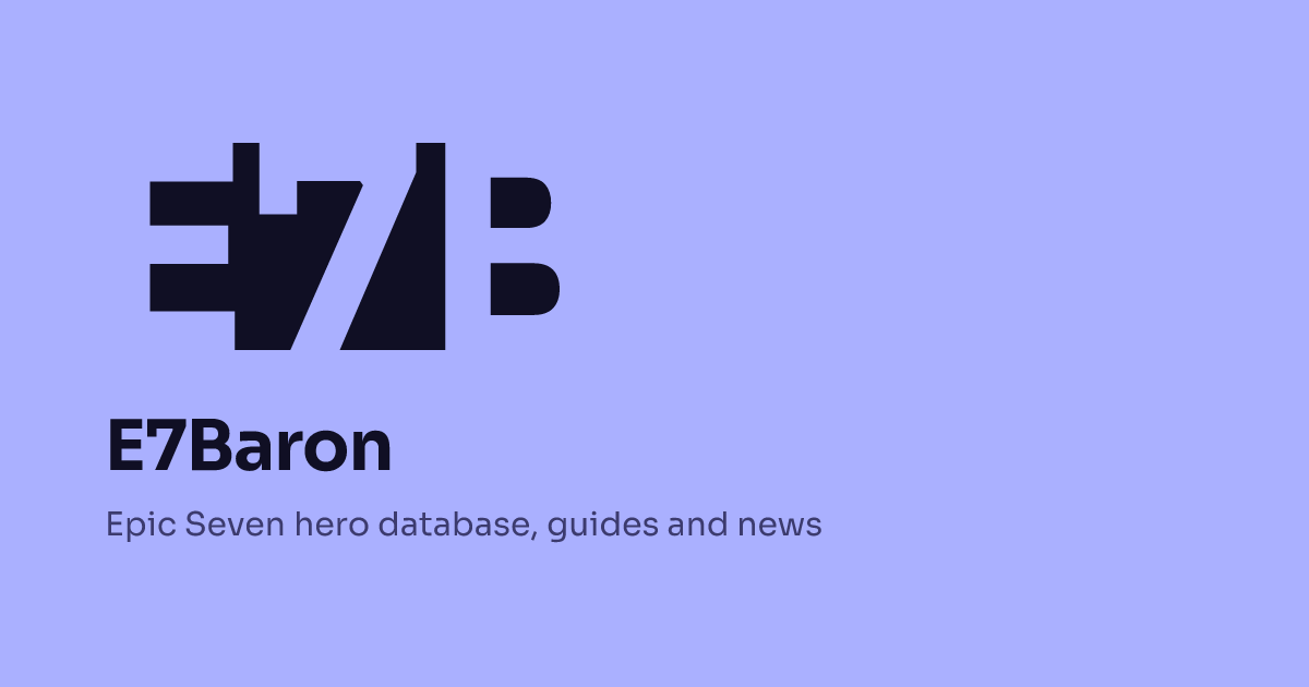 E7Baron - Epic Seven Hero Database, Guides & News